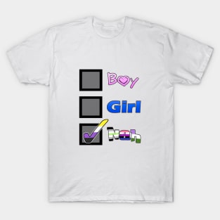 Boy? Girl? Nah T-Shirt